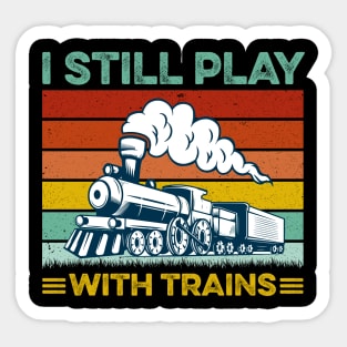 I Still Play With Trains Retro Sticker